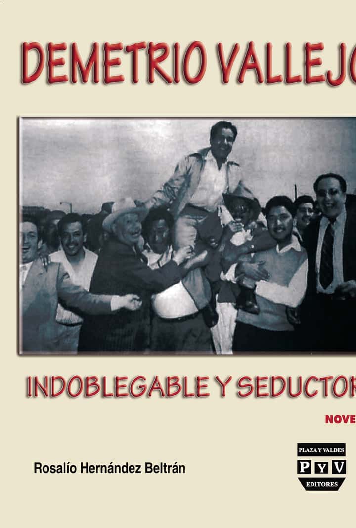 Demetrio Vallejo: Indoblegable y seductor