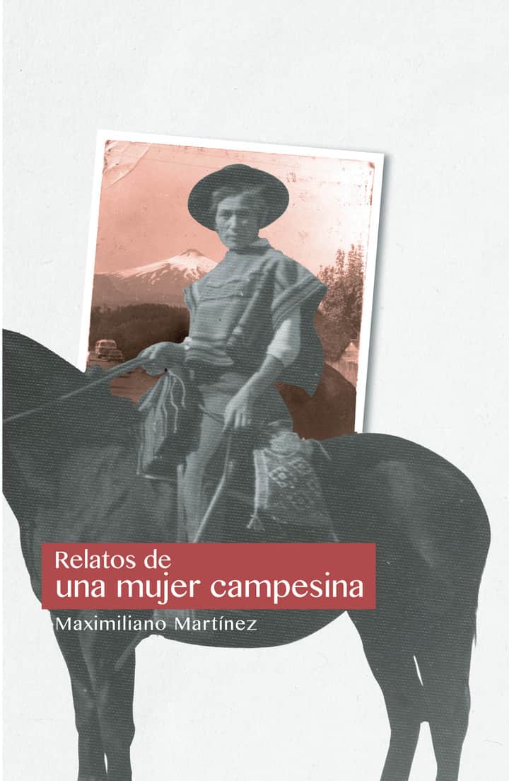 Relatos de una mujer campesina, Pucón 1934 - 1980
