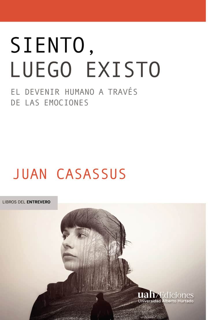 Siento, luego existo: El devenir humano a través de las emociones