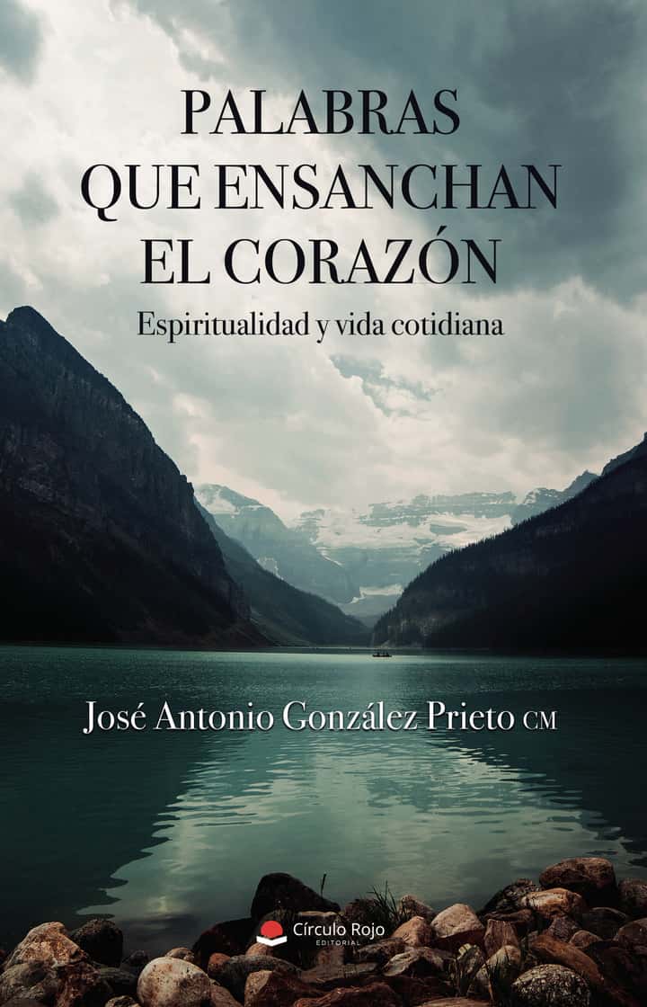 Palabras que ensanchan el corazón: Espiritualidad y vida cotidiana