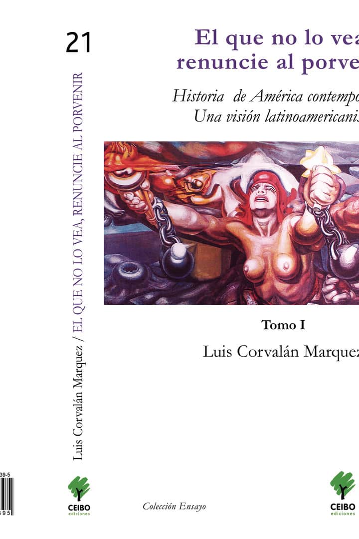 El que no lo vea, renuncie al porvenir (tomo I): Historia de América Contemporánea Una visión latinoamericanista
