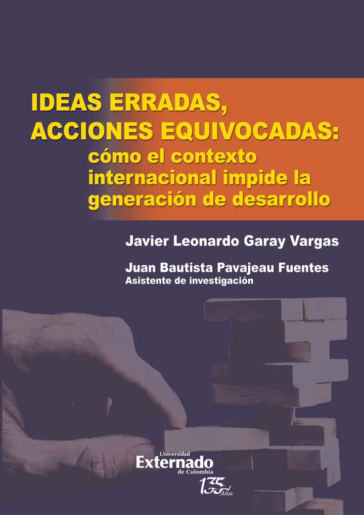 Ideas erradas, acciones equivocadas: cómo el contexto internacional impide la generación de desarrollo