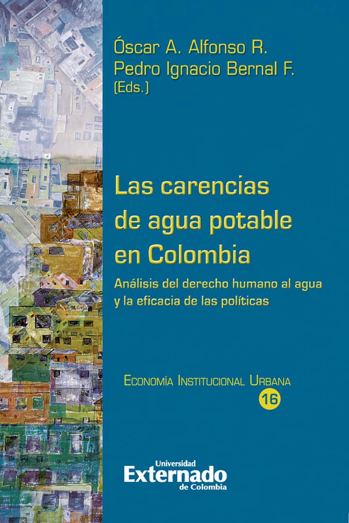 Las carencias de agua potable en Colombia: Análisis de la economía de la regulación, la juridicidad y los resultados de las políticas