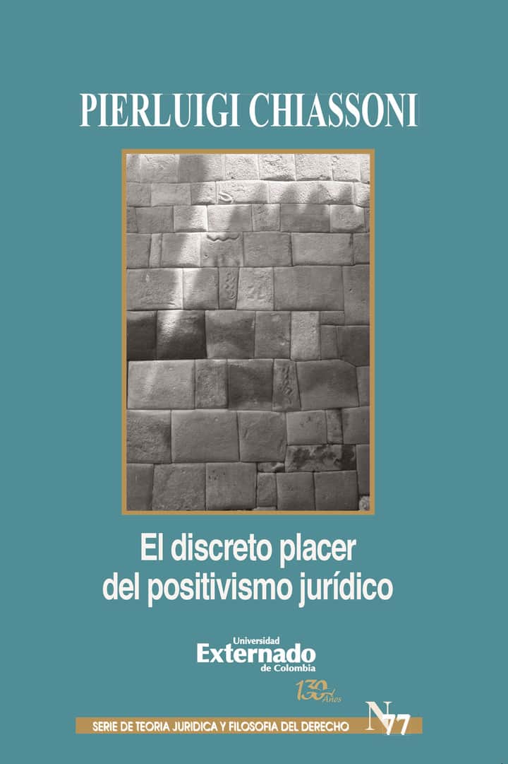 El discreto placer del positivismo jurídico: Serie Teoría Jurídica y Filosofía del Derecho n.° 77