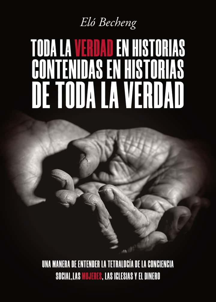 Toda la verdad en historias contenidas en historias de toda la verdad: Una manera de entender la tetralogía de la conciencia social, las mujeres, las iglesias y el dinero