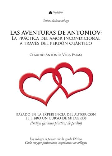 Las aventuras de Antoniov: la práctica del amor incondicional a través del perdón cuántico.