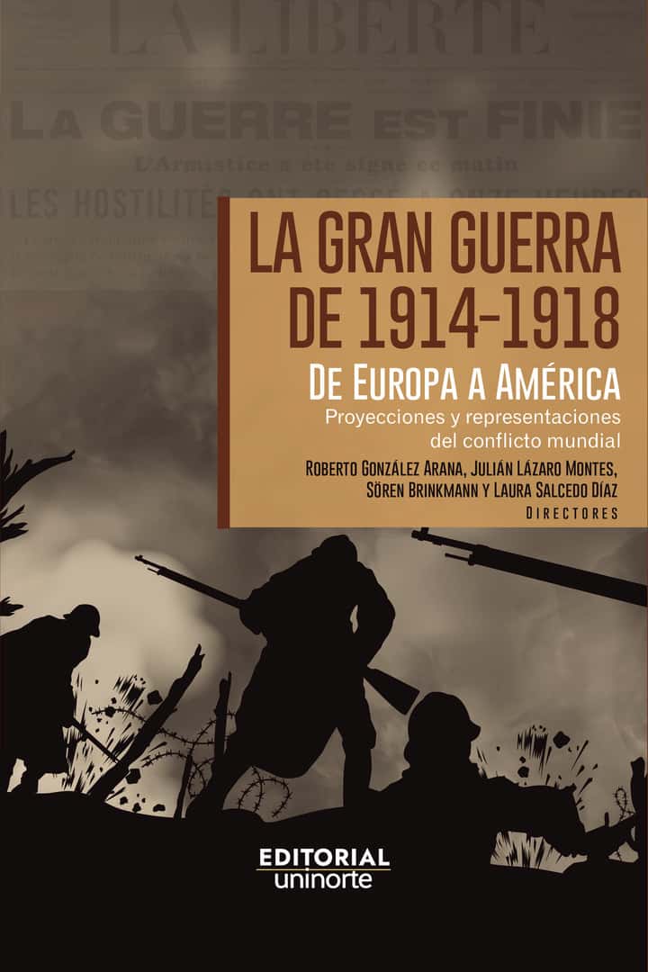 La Gran Guerra de 1914-1918. De Europa a América Latina: Proyecciones y representaciones del conflicto mundial
