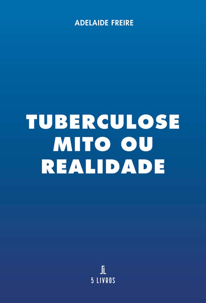 Tuberculose – Mito ou Realidade