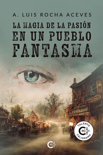 La magia de la pasión en un pueblo fantasma