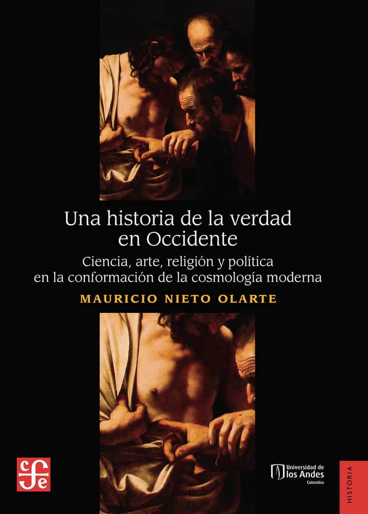 Una historia de la verdad en Occidente: Ciencia, arte, religión y política en la conformación de la cosmología moderna