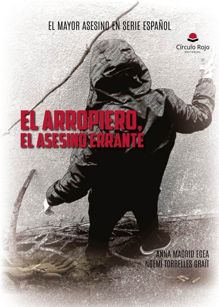 El Arropiero, el asesino errante. Subtítulo: El mayor asesino en serie español