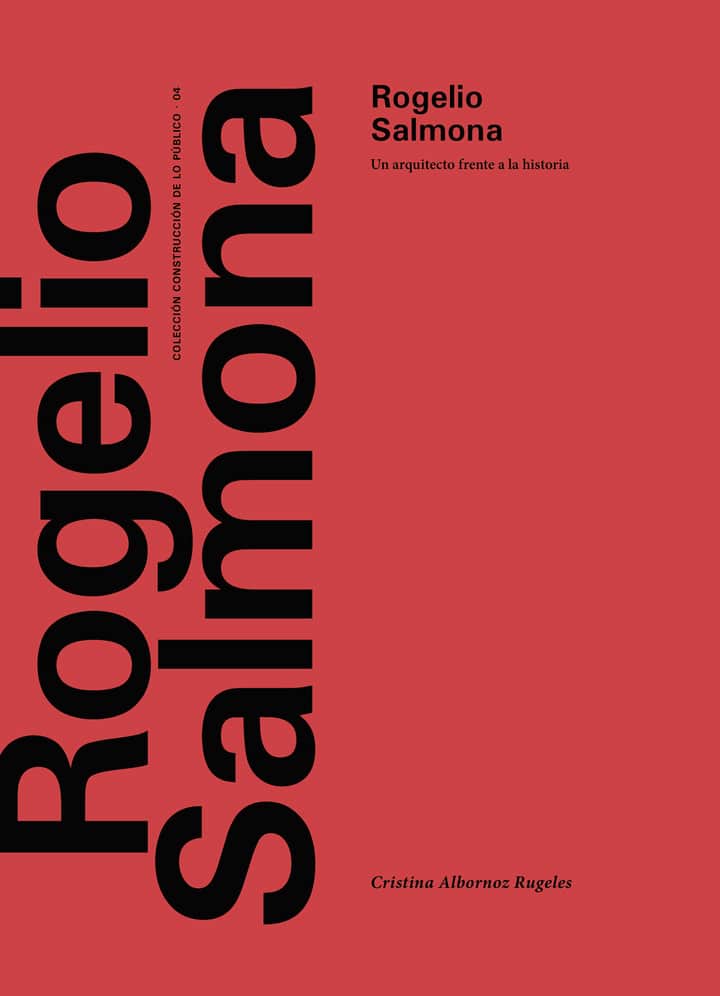 Rogelio Salmona. Un arquitecto frente a la historia