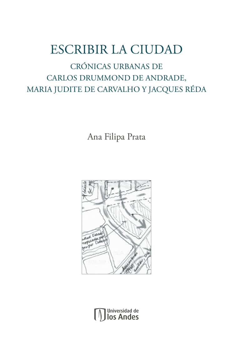 Escribir la ciudad. Crónicas urbanas de Carlos Drummond de Andrade, Maria Judite de Carvalho y Jacques Réda