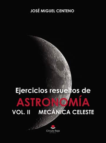 Ejercicios resueltos de ASTRONOMÍA VOL. II MECÁNICA CELESTE