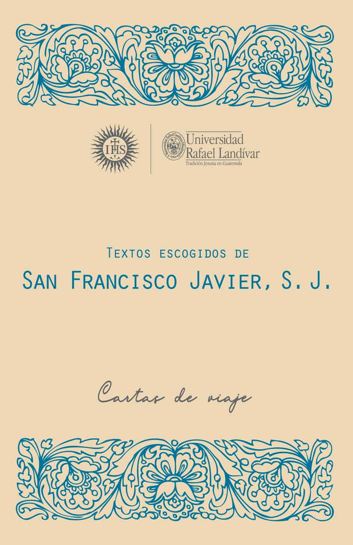Textos escogidos de San Francisco Javier, S. J.: Cartas de viaje