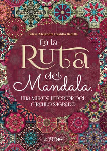 En la Ruta del Mandala. Una Mirada interior del Círculo Sagrado