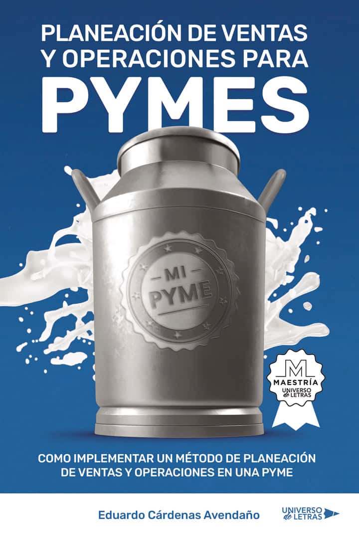 Planeación de Ventas y Operaciones para PYMES: Cómo implementar un método de Planeación de Ventas y Operaciones en una PYME