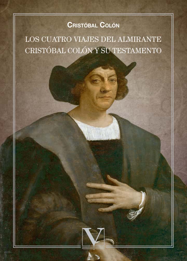 Los cuatro viajes del Almirante Cristóbal Colón y su testamento