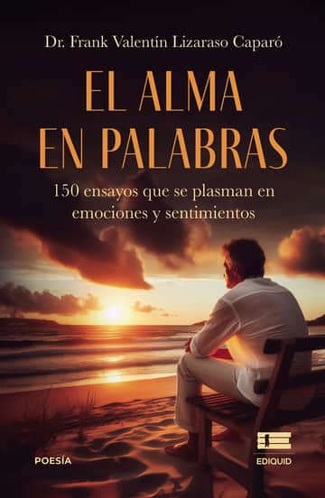 El alma en palabras: 150 ensayos que se plasman en emociones y sentimientos