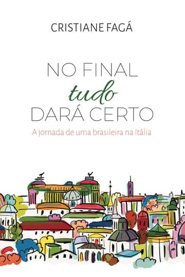 No final tudo dá certo: a jornada de uma brasileira na Itália
