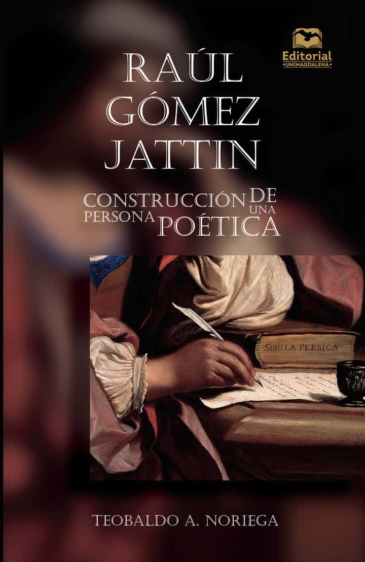 Raúl Gómez Jattin: Construcción de una persona poética