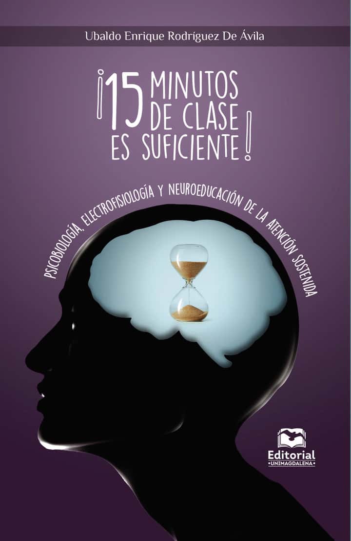 ¡15 minutos de clase es suficiente!: Psicobiología, electrofisiología y neuroeducación de la atención sostenida