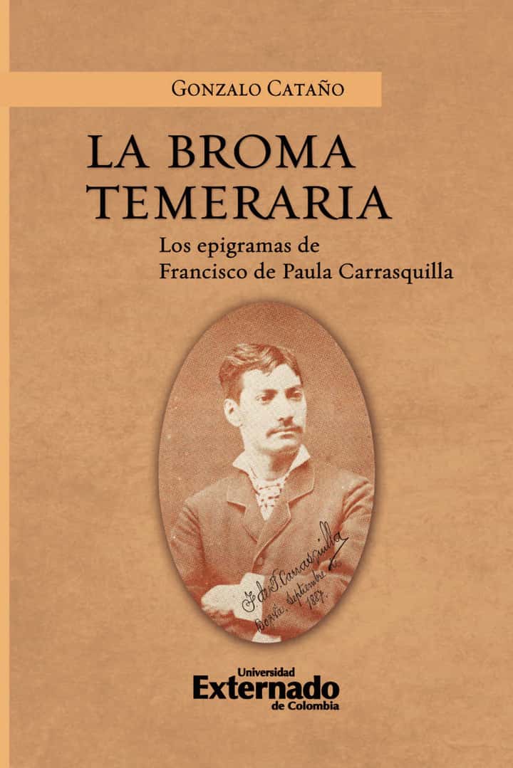 La broma temeraria: Los epigramas de Francisco de Paula Carrasquilla