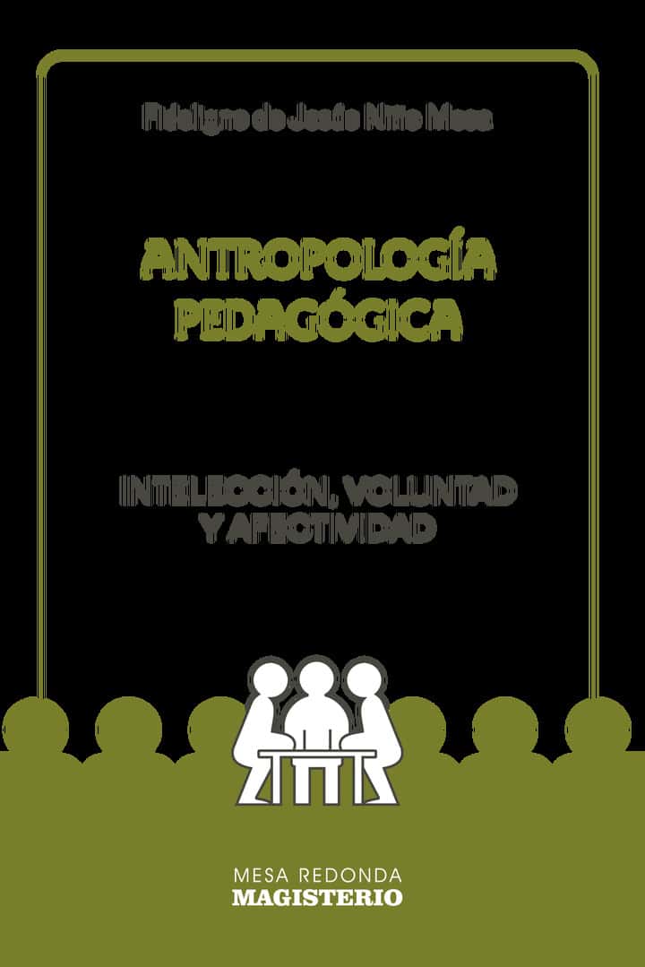 Antropología Pedagógica: Intelección, voluntad y afectividad