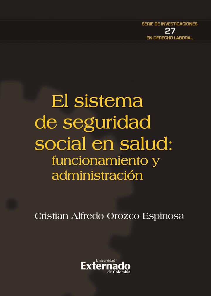 El sistema de seguridad social en salud: funcionamiento y administración