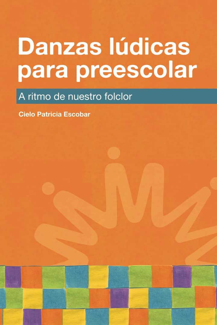 Danzas lúdicas para preescolar: A ritmo de nuestro folclor