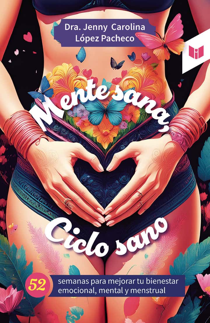 Mente sana, ciclo sano: 52 semanas para mejorar tu bienestar emocional, mental y menstrual