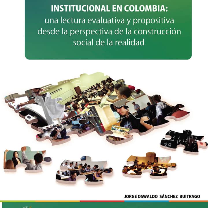 Prácticas de autoevaluación con fines de acreditación institucional en Colombia: Una lectura evaluativa y propositiva desde la perspectiva de la construcción social de la realidad