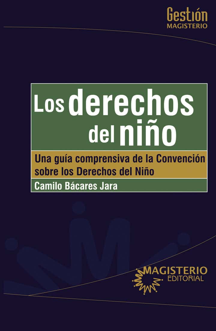 Los derechos del niño: Una guía comprensiva de la Convención sobre los derechos del niño