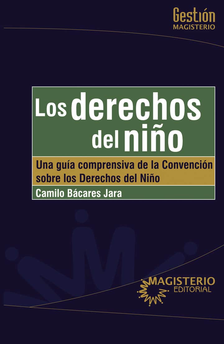 Los derechos del niño: Una guía comprensiva de la Convención sobre los derechos del niño