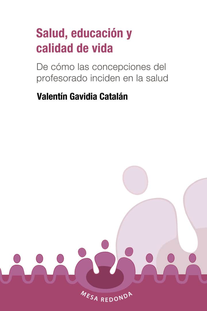 Salud, educación y calidad de vida: De cómo las concepciones del profesorado inciden en la salud
