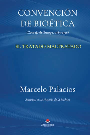 CONVENCIÓN DE BIOÉTICA. (Consejo de Europa, 1989-1996). El Tratado maltratado