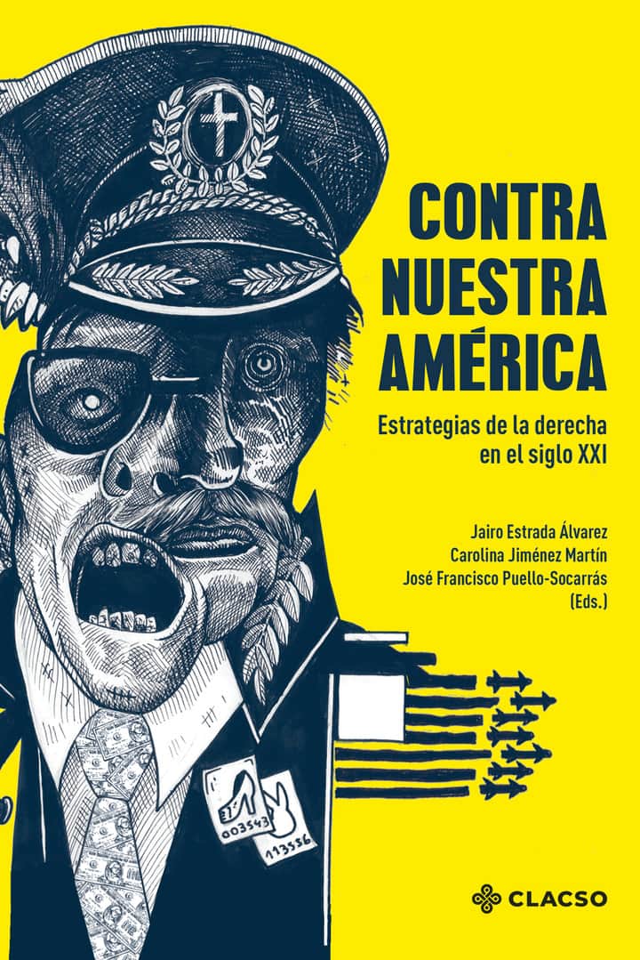 Contra Nuestra América: Estrategias de la derecha en el siglo XXI