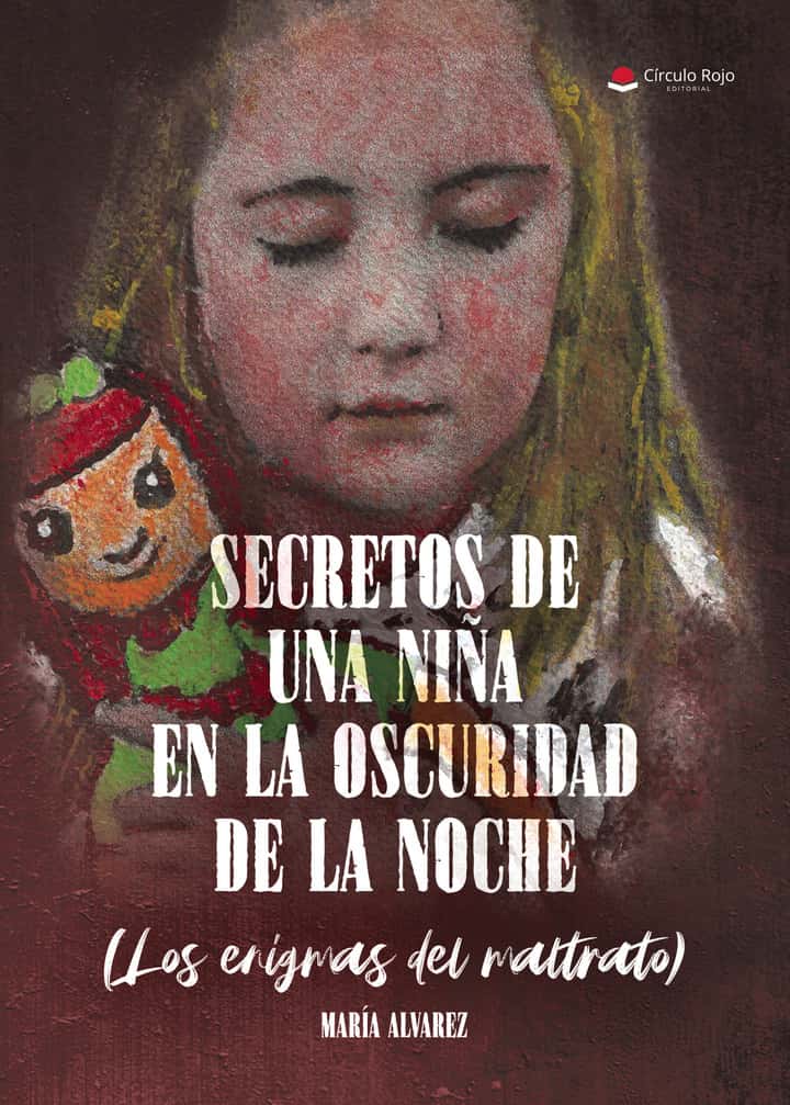 Secretos de una niña en la oscuridad de la noche. Los enigmas del maltrato