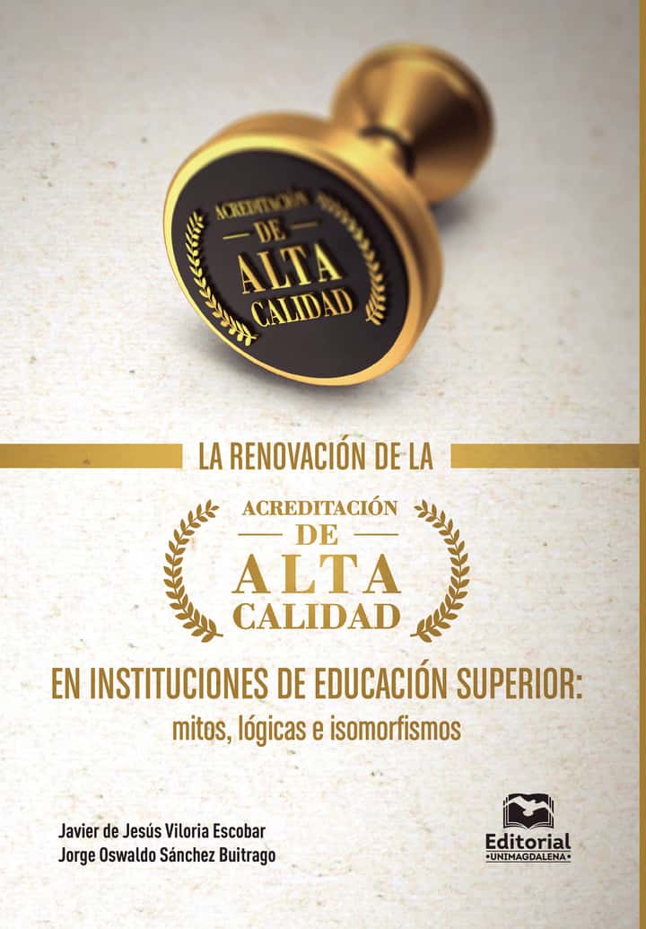 La renovación de la acreditación de alta calidad en instituciones de educación superior: Mitos, lógicas e isomorfismos