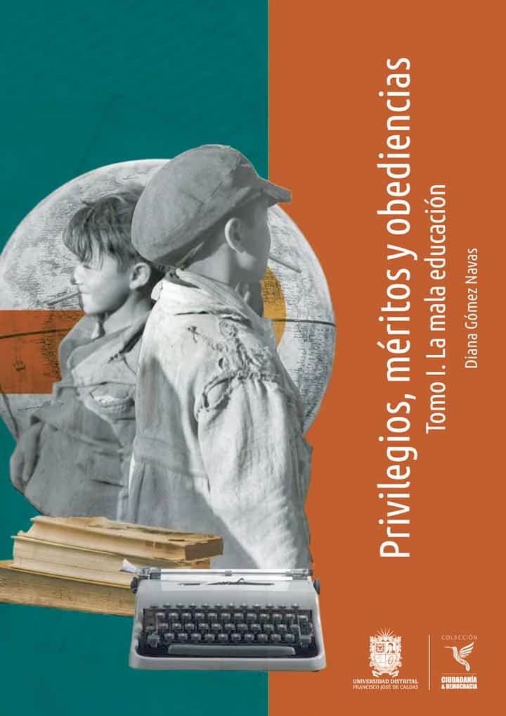Privilegios, méritos y obediencias: Tomo I. La mala educación