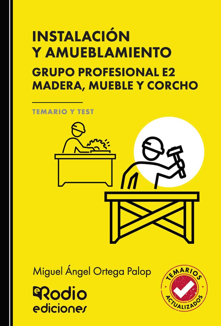 INSTALACIÓN Y AMUEBLAMIENTO. Grupo Profesional E2. Madera, mueble y corcho. TEMARIO Y TEST