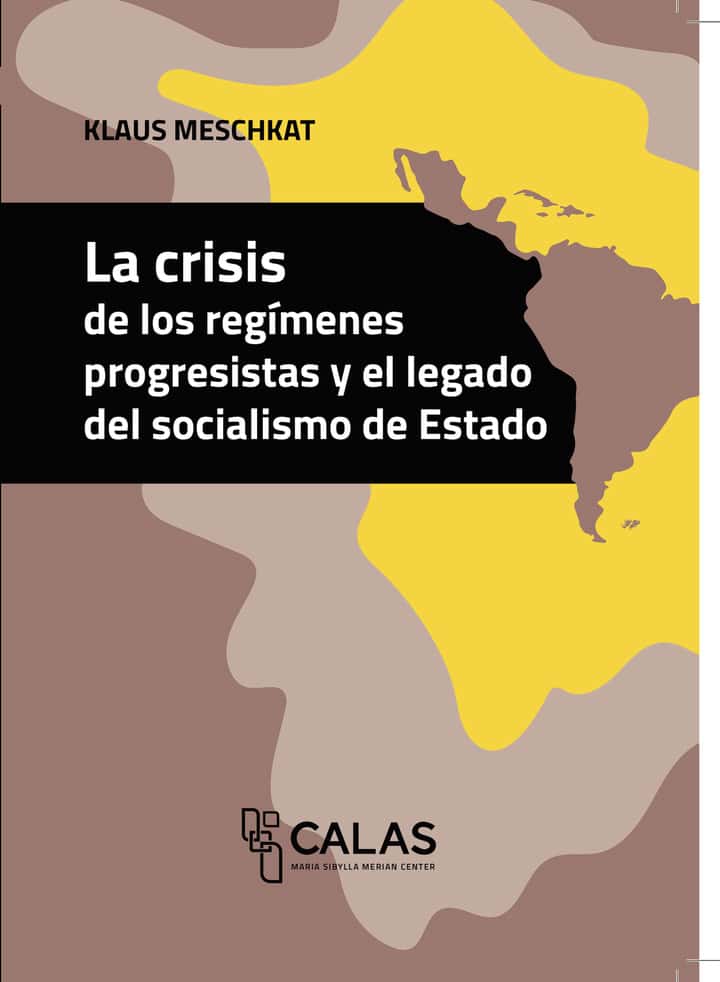 La crisis de los regímenes progresistas y el legado del socialismo de Estado