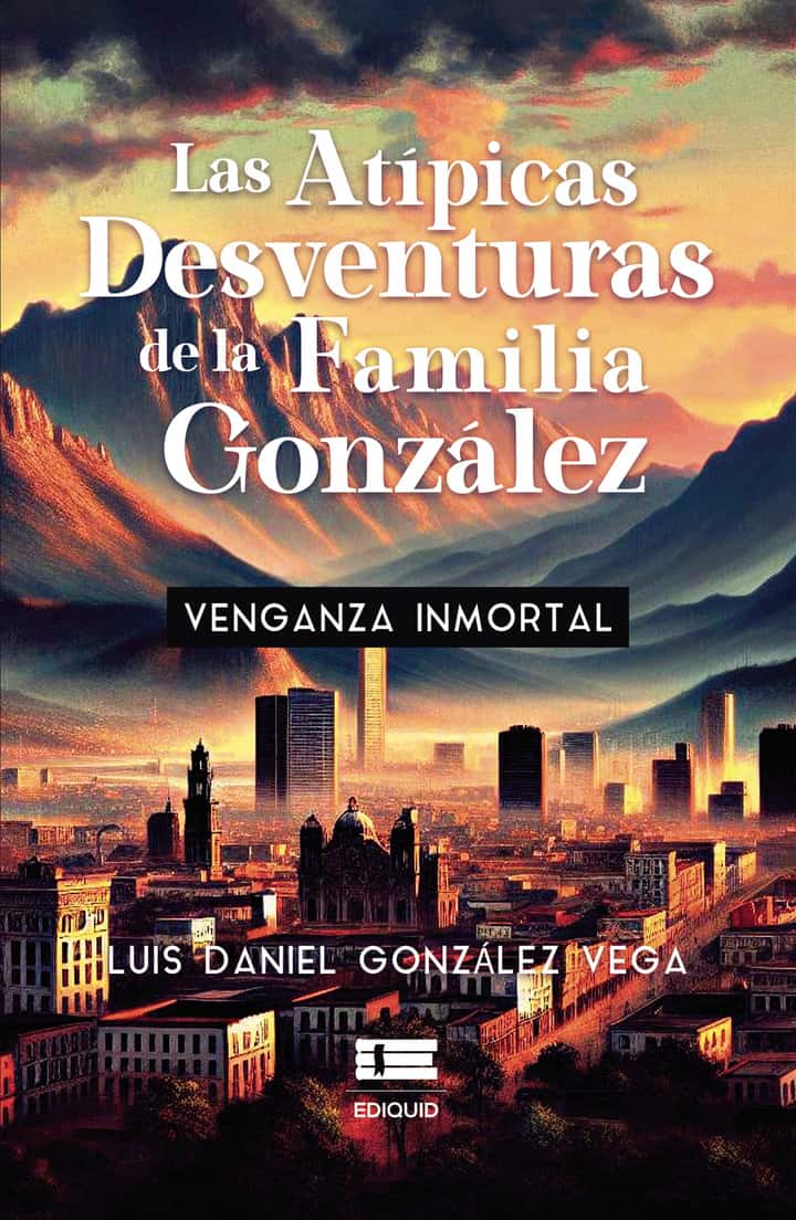 Las atípicas desventuras de la familia González: Venganza Inmortal