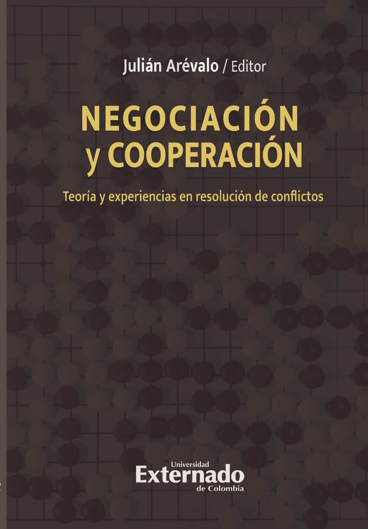 Negociación Y Cooperación: Teoría y experiencias en resolución de conflictos