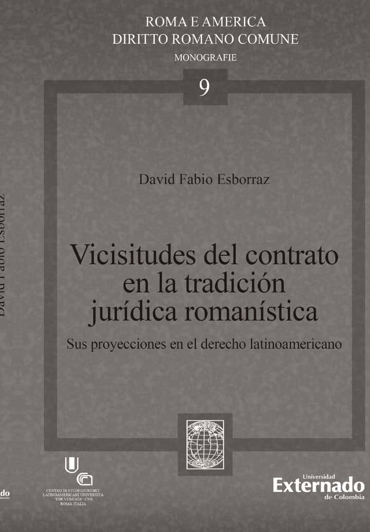 Vicisitudes del contrato en la tradición jurídica romanística: Sus proyecciones en el derecho latinoamericano. . Roma e America N. 9 Investigación