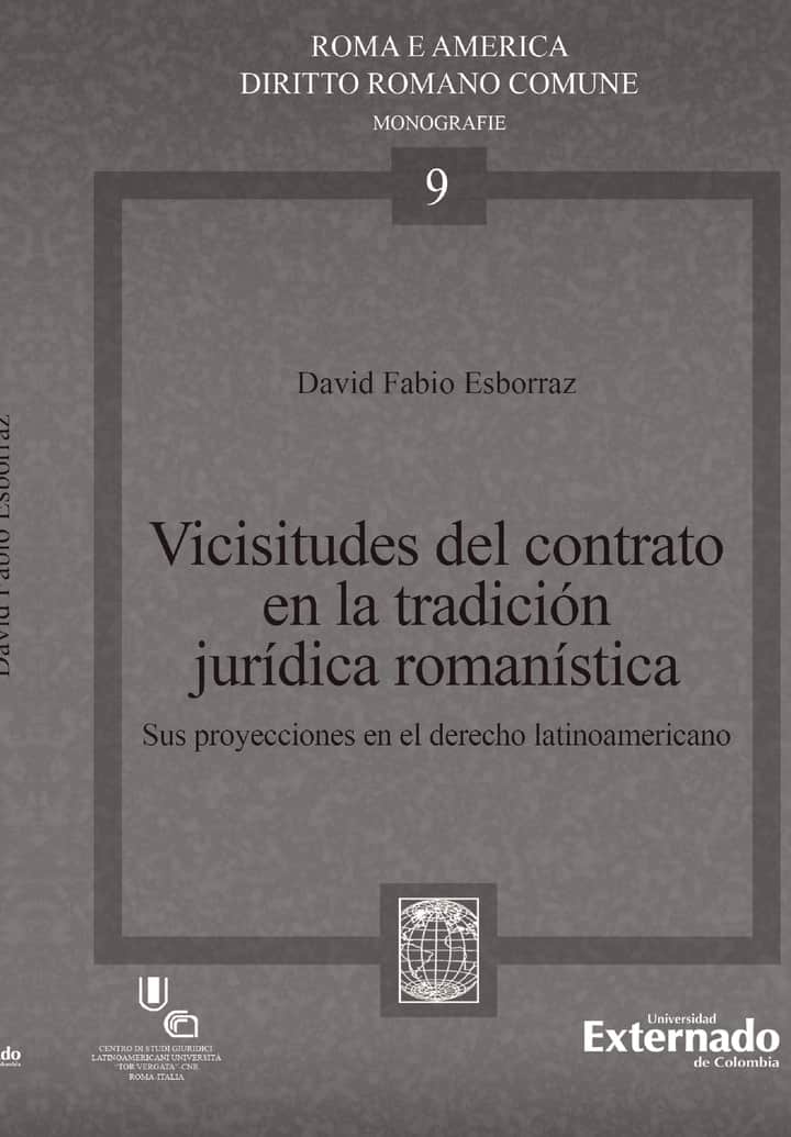 Vicisitudes del contrato en la tradición jurídica romanística: Sus proyecciones en el derecho latinoamericano. . Roma e America N. 9 Investigación