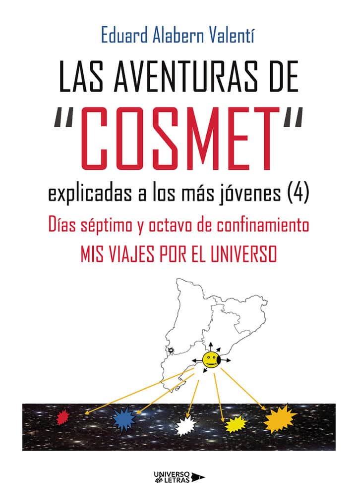 LAS AVENTURAS DE “COSMET” explicadas a los más jóvenes (4): Días séptimo y octavo de confinamiento MIS VIAJES POR EL UNIVERSO
