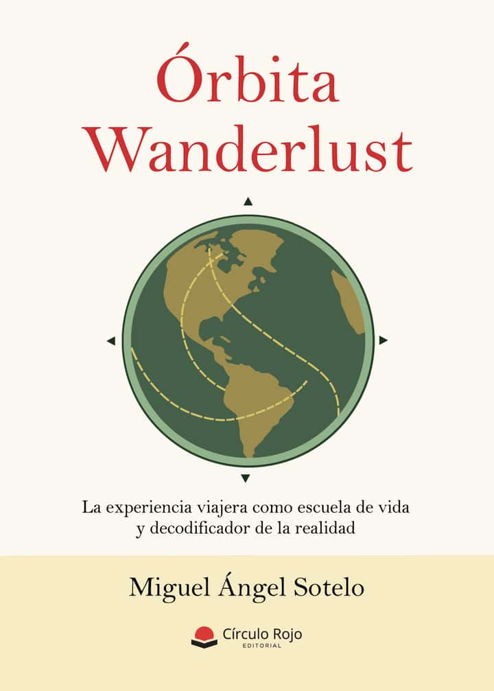Órbita Wanderlust. La experiencia viajera como escuela de vida y decodificador de la realidad