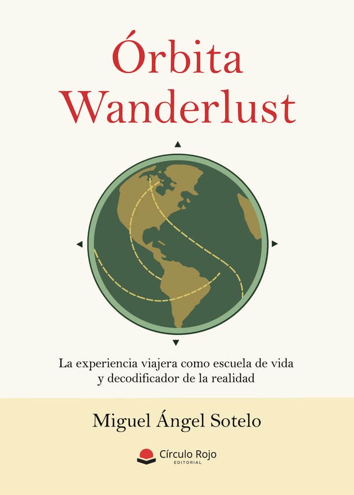 Órbita Wanderlust. La experiencia viajera como escuela de vida y decodificador de la realidad