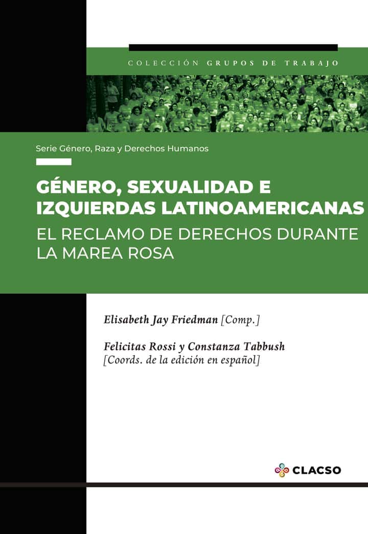 Género, sexualidad e izquierdas latinoamericanas: El reclamo de derechos durante la marea rosa